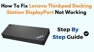 How To Fix Lenovo Thinkpad Docking Station DisplayPort Not Working [upl. by Thomsen]