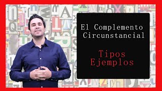 El Complemento circunstancial Tipos y ejemplos [upl. by Letnwahs]