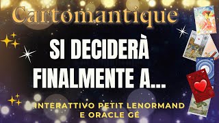 ❤️ SI DECIDERÀ FINALMENTE A… ❤️ SCOPRILO in questo interattivo Petit Lenormand e Oracle Gé🌟 [upl. by Suhpesoj]