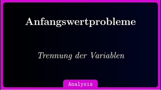 SeparationTrennung der Variablen zur Bestimmung von Anfangswertproblemen [upl. by Alphonse485]