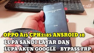 Oppo A15 Cph1285 Android 10 Lupa Sandi Dan Akun Google  Bypass FRP Oppo A15 [upl. by Sldney]