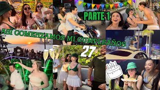 ASI COMENZAMOS A FESTEJAR MI CUMPLEAÑOS 27 primera parte  VLOG [upl. by Downs]