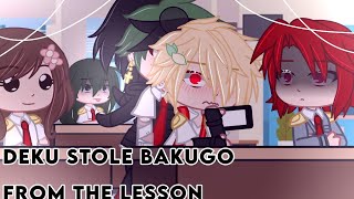 If Deku stole Bakugo from the lessonVDekuBaku💚🧡Gacha clubMY AU [upl. by Bred]