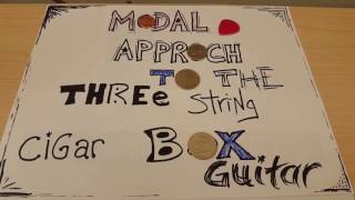 Modal Approach to the 3 String Cigar Box Guitar Part 2 [upl. by Nonnarb]