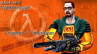 Half Life Walkthrough Chapter 17 Interloper No Commentary [upl. by Aenahs]