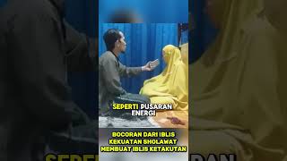 Kekuatan Sholawat Membuat Iblis Ketakutan Part 3 zikir sholawat sholawatnabi jin iblis setan [upl. by Nordine858]