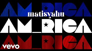 Matisyahu  AMRICA Official Lyric Video [upl. by Ydniahs]