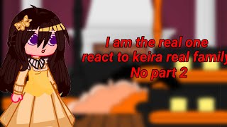 I am the real one react to Keira real familyREAD WARNINGedits manhwagachaclub kinemaster [upl. by Atiekram755]