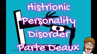 Histrionic Personality Disorder Parte Deaux [upl. by Comethuauc]