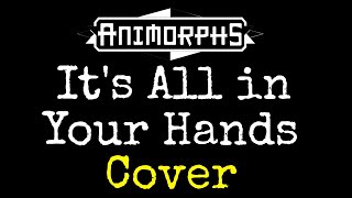 Its All in Your Hands  Animorphs Theme Song Cover [upl. by Keil829]