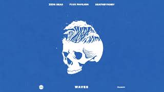 Zeds Dead x Flux Pavilion x DeathbyRomy  Waves [upl. by Luhem]