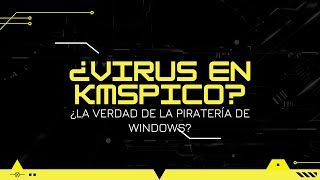 ？¿Virus en KMSPICO ¿La verdad de la piratería de Windows [upl. by Zosema]