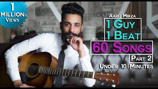 1 GUY  1 BEAT  60 SONGS  PART 2  Aarij Mirza  Mashup [upl. by Corbet865]