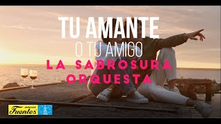 TU AMIGO O TU AMANTE Video Letras  La Sabrosura Orquesta [upl. by Arimay651]