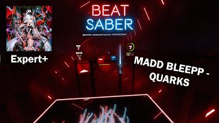 MADD BLEEPP  Quarks Beat Saber Expert [upl. by Westney]