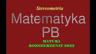 Matura czerwiec 2022 Rozszerzona Stereometria [upl. by Akenit]