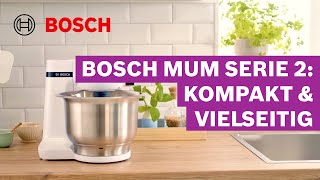 Bosch MUM Serie 2 die kompakte Küchenmaschine für den Einstieg  Bosch MUM [upl. by Gerlac]