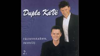 Dupla KáVé  Ha nem tudom nem fáj  Official 2 Full Album 1999 [upl. by Chlori]