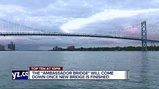 Ambassador Bridge to come down once new bridge is finished [upl. by Eeliah69]