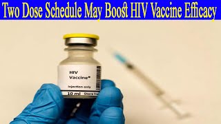 Two Dose Schedule May Boost HIV Vaccine Efficacy [upl. by Annol]