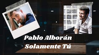 Pablo Alborán │ Solamente Tú │ Subtitulado [upl. by Woermer]