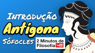 Antígona de Sófocles resumida em 2 Minutos de Filosofia [upl. by Phylys]