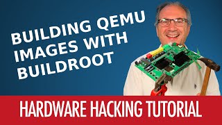 09  How To Build QEMU Images With Buildroot  Hardware Hacking Tutorial [upl. by Coop853]