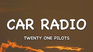 Twenty One Pilots  Car Radio Lyrics [upl. by Ynohtnaeoj]