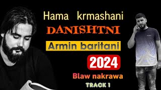 Hama krmashani danishtni Armin baritany 2024 blaw nakrawa Track 1 [upl. by Nenerb]