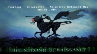 Overseer  Supermoves  Animatrix Extended Mix [upl. by Ahsinal]