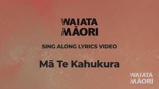 Mā Te Kahukura  Lyrics Video  Waiata Māori Song [upl. by Nomde]