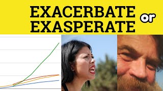 🔵 Exacerbate or Exasperate  Exacerbate Meaning  Exasperate Examples  The Difference Explained [upl. by Razid]