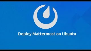 How Easily Install Mattermost on Ubuntu 20041804  Debian 10 Linux  Intro to Mattermost [upl. by Silvano982]