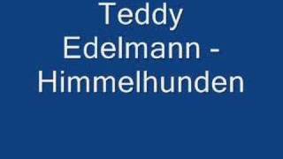 Teddy Edelmann  Himmelhunden [upl. by Karola]