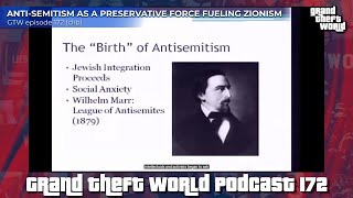 Antisemitism as Necessary Preservative Force in Zionism  GrandTheftWorld 172 clip [upl. by Ithaman10]