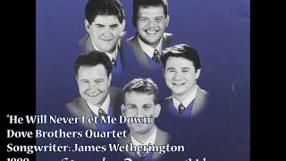 quotHe Will Never Let Me Downquot  Dove Brothers Quartet 1999 [upl. by Latimer]