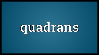 Quadrans Meaning [upl. by Krenek66]