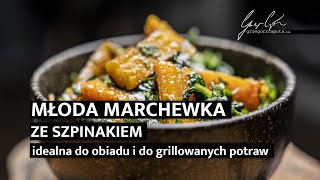 MŁODA MARCHEWKA ZE SZPINAKIEM  PRZEPIS NA IDEALNY DODATEK DO OBIADU I DO GRILLOWANYCH POTRAW  4K [upl. by Aliekat365]