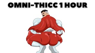 Thicc Omni Man 1 hour [upl. by Neellok]