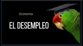 El Desempleo  Causas y Consecuencias [upl. by Ettesil]