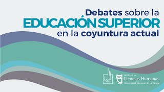 Panel quotDebates sobre la educación superior en la coyuntura actualquot [upl. by Ennovaj955]