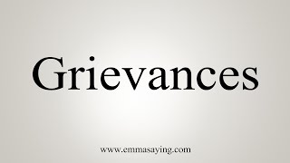 How To Say Grievances [upl. by Ertemed]