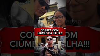 CORRÊA COM CIÚMES DA FILHA👮🥷🚔correa sdcorrea filha ciúmes policia [upl. by Teri]