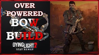 Dying Light 2 Ranger Build  Best Bows  Best Ranged Weapons  Bow Guide [upl. by Ewall]