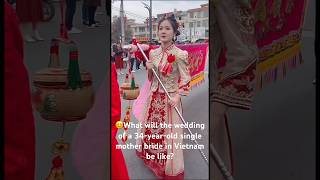 What will the wedding of a 34yearold single mother bride in Vietnam be like [upl. by Eatnahs]