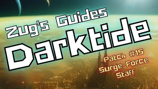 Zugs Guides for Warhammer 40K Darktide Psyker Build Guide Patch 15 Surge Force Staff [upl. by Coshow]