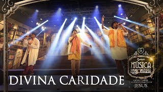 DIVINA CARIDADE l Espetáculo Música Legionária 2017 AO VIVO [upl. by Cayla675]