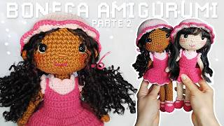 Boneca Amigurumi Passo a Passo  Tutorial de Crochê  PARTE 2 Roupas e Acessórios [upl. by Feil418]