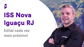 Concurso ISS Nova Iguaçu RJ Edital cada vez mais próximo [upl. by Eniamrahs]