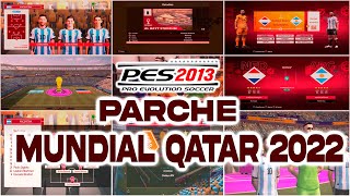 EL PARCHE DEL MUNDIAL QATAR 2022 PARA PES 2013 ES HERMOSO😍PC BAJOS REQUISITOS Y TUTORIAL😃 [upl. by Ynittirb771]